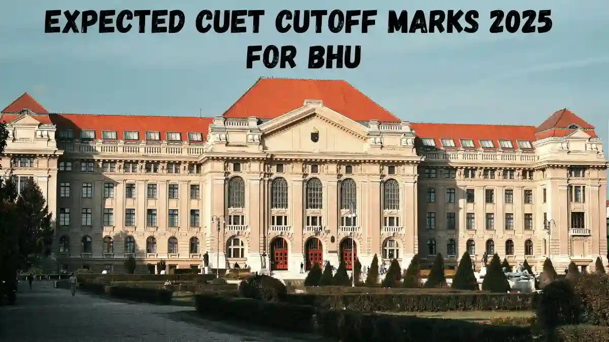Expected CUET Cutoff Marks 2025 For BHU