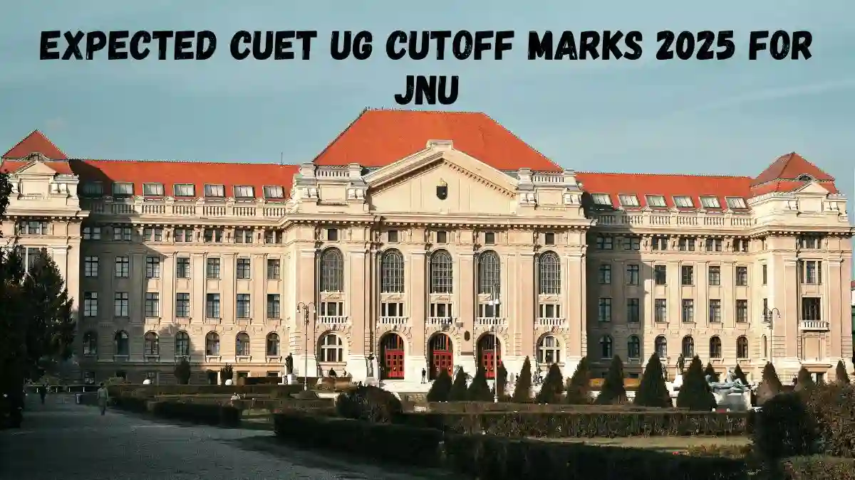 Expected CUET UG Cutoff Marks 2025 For JNU