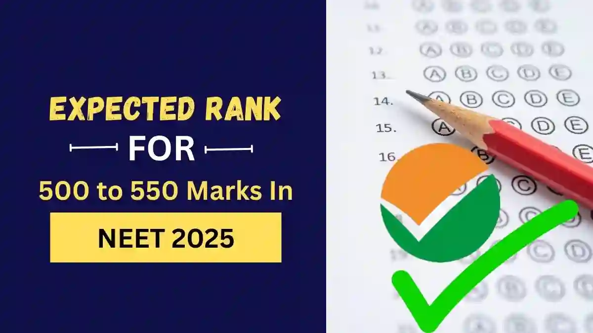 Expected Rank for 500 to 550 Marks in NEET 2025