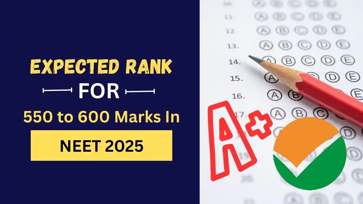 Expected Rank for 550 to 600 Marks in NEET 2025