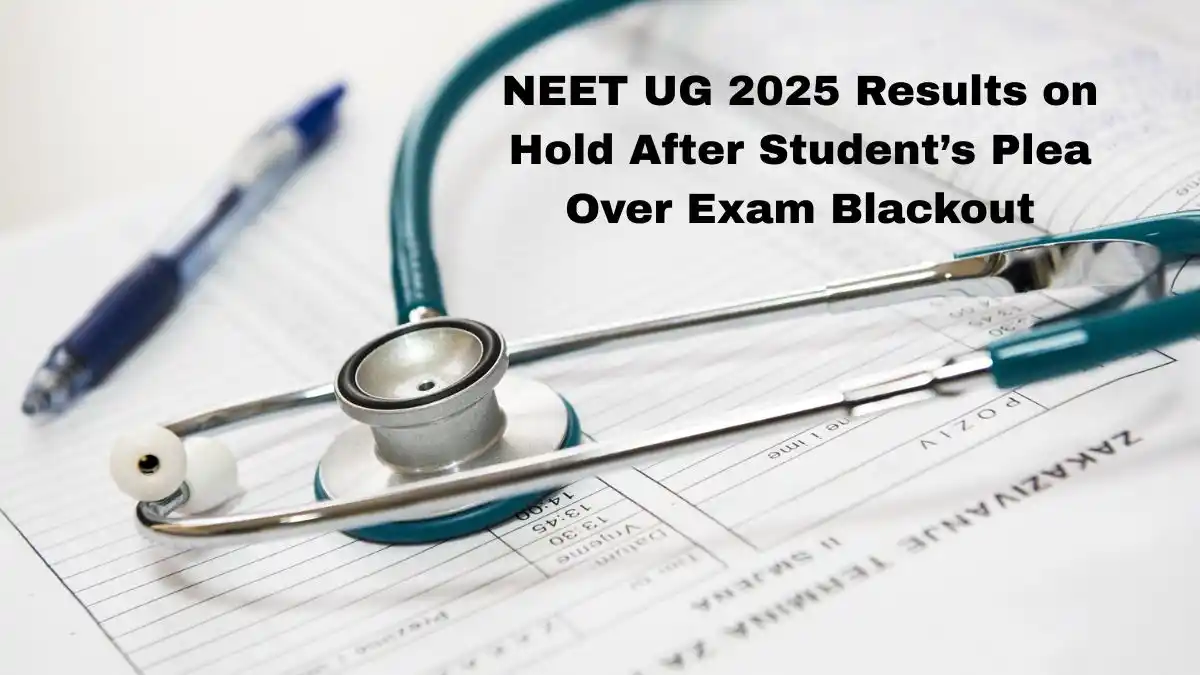 NEET UG 2025 Results on Hold After Student’s Plea Over Exam Blackout