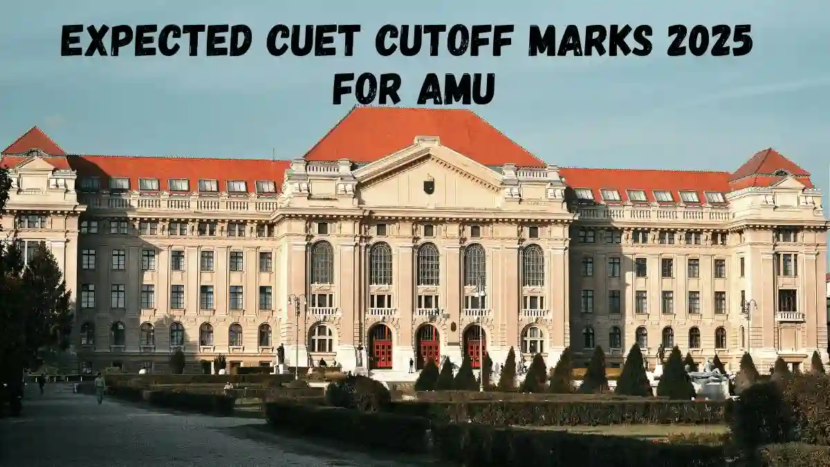 Expected CUET Cutoff Marks 2025 For AMU