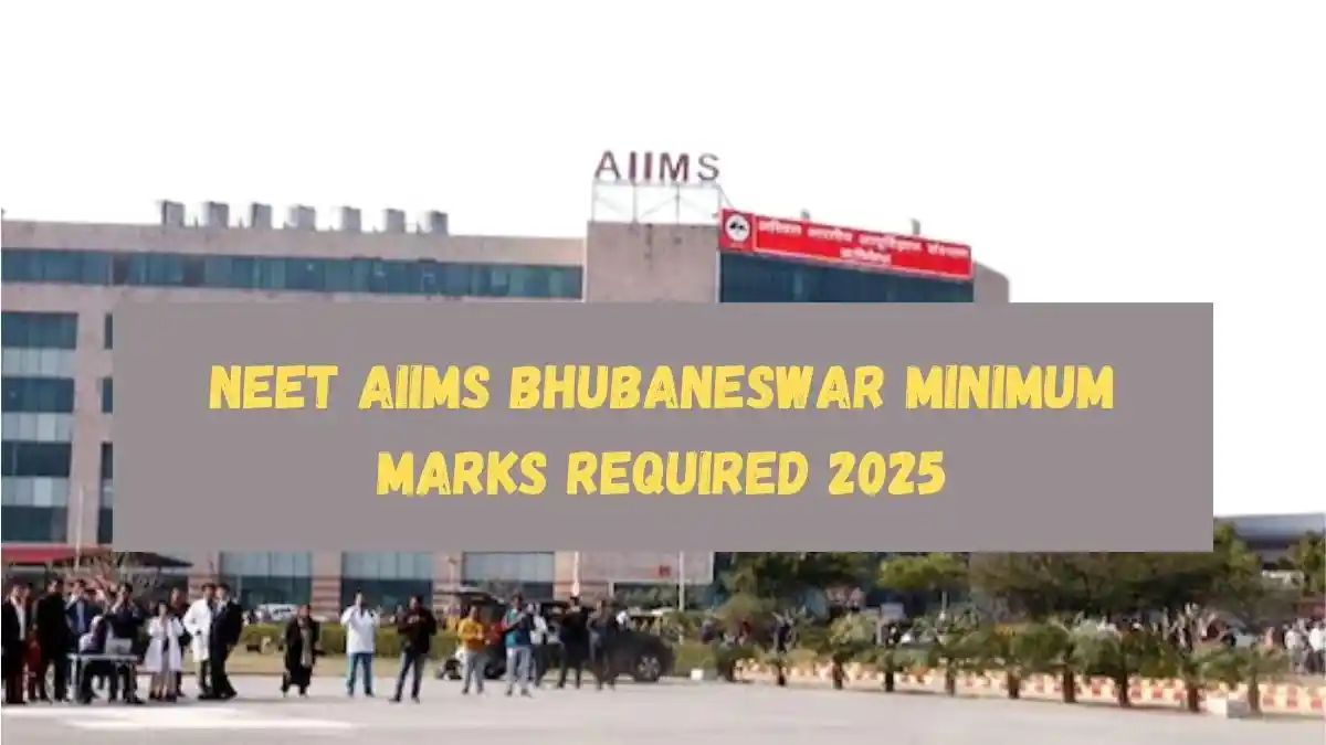 NEET AIIMS Bhubaneswar Minimum Marks Required 2025