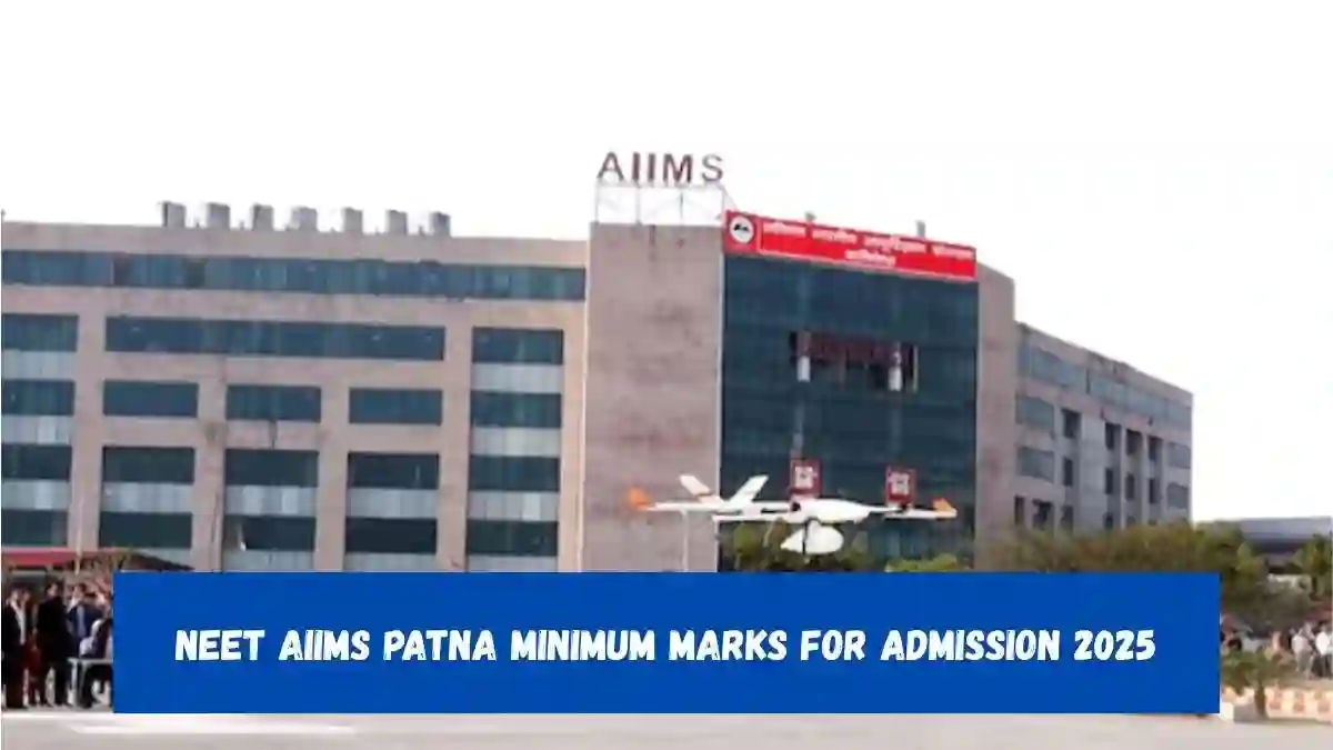 NEET AIIMS Patna Minimum Marks For Admission 2025