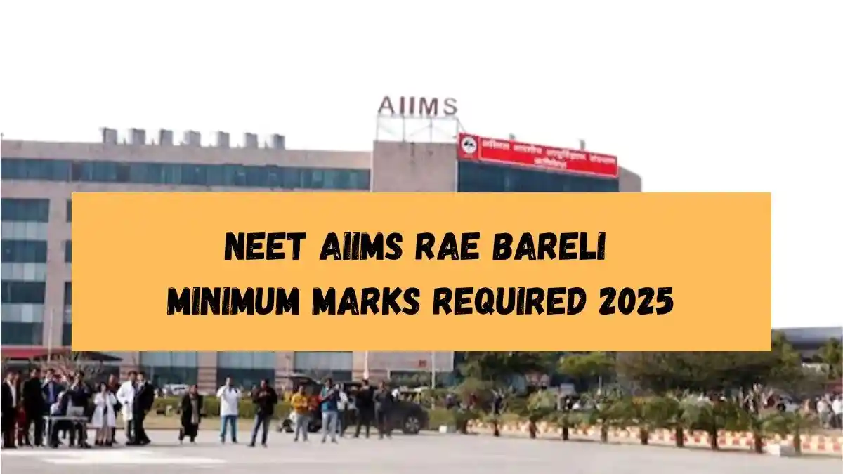 NEET AIIMS Rae Bareli Minimum Marks Required 2025