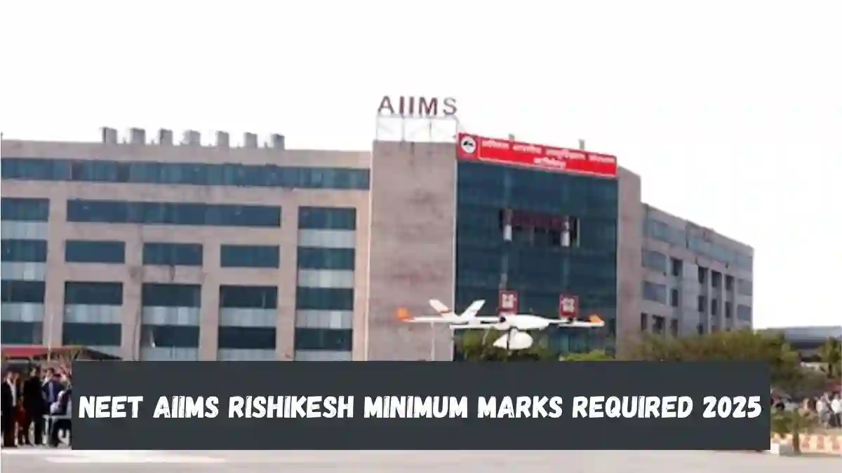 NEET AIIMS Rishikesh Minimum Marks Required 2025